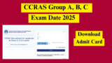 CCRAS Group A, B, C Exam Date 2025 Out – Download Admit Card