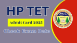 HP TET Admit Card 2025 Released for November Exams – Check Details Here