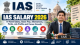 IAS Salary 2026: In-Hand Salary, Basic Pay, Allowances, Perks, Job Profile and Career Growth