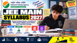 JEE Main Syllabus 2027: Check Complete Physics, Chemistry & Mathematics Syllabus, Exam Pattern and Preparation Strategy