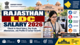 Rajasthan LDC Salary 2026: Check In-Hand Salary, Pay Scale, Allowances, Job Profile & Career Growth