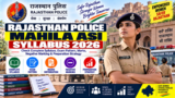 Rajasthan Police Mahila ASI Syllabus 2026: Check Complete Syllabus, Exam Pattern, Marks, Negative Marking & Preparation Strategy